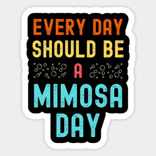 Every Day Should Be A Mimosa Day Sticker